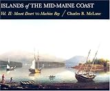 Island of the Mid-Maine Coast, Volume II: Mount Desert to Machias Bay
