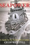 Seapower: A Guide for the Twenty-First Century (Cass Series--Naval Policy and History, 23)