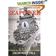 Seapower: A Guide for the Twenty-First Century (Cass Series--Naval Policy and History, 23) by Geoffrey Till