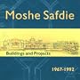 Moshe Safdie: Building and Projects, 1967-1992, with CD-ROM