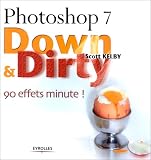 Photoshop 7 Down & Dirty :  90 effets minute