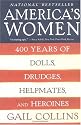 America's Women: Four Hundred Years of Dolls, Drudges, Helpmates, and Heroines