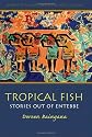 Tropical Fish: Stories Out of Entebbe (Awp Award Series in Short Fiction)