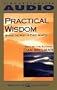 Practical Wisdom - Making the Most of Every Moment