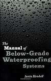 The Manual of Below-Grade Waterproofing Systems
