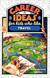 Career Ideas for Kids Who Like Travel (Career Ideas for Kids)