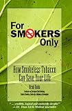 For Smokers Only: How Smokeless Tobacco Can Save Your Life