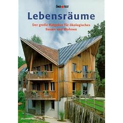 Lebensr�ume. Der gro�e Ratgeber f�r �kologisches Bauen und Wohnen