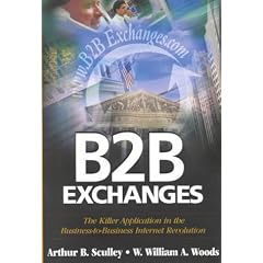 B2B Exchanges: The Killer Application in the Business-to-business Internet Revolution