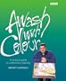 Awash with Colour: A Practical Guide to Watercolour Painting