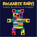 ROCKABYE BABY - COLDPLAY LULLABY RENDITIONS