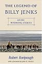 The Legend of Billy Jenks: and Other Wyoming Stories