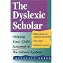 The Dyslexic Scholar: Helping Your Child Achieve Academic Success