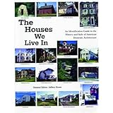 The Houses We Live In: An Identification Guide to the History and Style of American Domestic Architecture