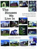 The Houses We Live In: An Identification Guide to the History and Style of American Domestic Architecture