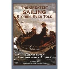 The Greatest Sailing Stories Ever Told Twenty Seven Unforgettable Stories