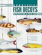 Commercial Fish Decoys: Identification & Value Guide : Collectible Decoys and Implements Used in the Sport of Ice Spear Fishing