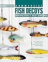 Commercial Fish Decoys: Identification & Value Guide : Collectible Decoys and Implements Used in the Sport of Ice Spear Fishing