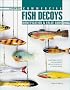 Commercial Fish Decoys: Identification & Value Guide : Collectible Decoys and Implements Used in the Sport of Ice Spear Fishing