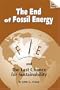 The End of Fossil Energy: And a Plan for Sustainability