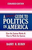 A Citizen's Guide to Politics in America: How the System Works & How to Work the System