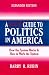 A Citizen's Guide to Politics in America: How the System Works & How to Work the System