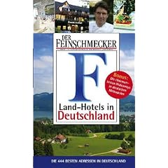 Der Feinschmecker Guide Landhotels in Deutschland (Feinschmecker Restaurantf�hrer)