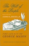 The Will of the People: The Legacy of George Mason, The George Mason Lecture Series, Volume VI (George Mason Lecture) George R. Johnson