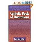 Click here to buy Catholic Book Of Quotations by  Leo Knowles.