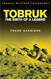 Tobruk: Birth of a Legend (Cassell Military Paperbacks)
