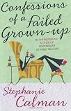 Confessions of a Failed Grown-Up: Bad Motherhood and Beyond