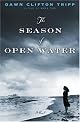 The Season of Open Water: A Novel