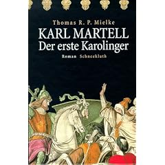 Karl Martell. Der erste Karolinger
