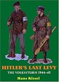 HITLER'S LAST LEVY: The Volkssturm 1944-45