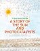 CLEAN AND GREEN：A STORY OF THE SUN AND PHOTOCATALYSTS