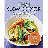 thai slow cooker cookbook classic thai favorites made simple