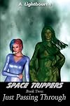 Space Trippers Book 2: Just Passing Through