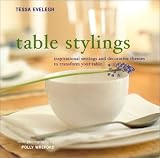 Table Stylings: Inspirational Setting and  Decorative Themes for You Table