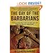 The Day of the Barbarians: The Battle That Led to the Fall of the Roman Empire