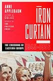 Iron Curtain: The Crushing of Eastern Europe, 1944-1956