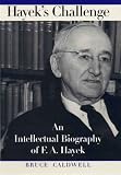Hayek's Challenge: An Intellectual Biography of F. A. Hayek