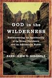 God in the Wilderness: Rediscovering the Spirituality of the Great Outdoors with the Adventure Rabbi