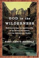 God in the Wilderness: Rediscovering the Spirituality of the Great Outdoors with the Adventure Rabbi