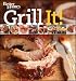 Grill It! Secrets to Delicious Flame-Kissed Food (Better Homes & Gardens)