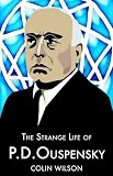 The Strange Life of P
D
Ouspensky,
Colin Wilson