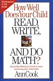 How Well Does Your Child Read, Write, and Do Math?: Step-by-Step Methods for Parents to Assess and Develop their Child's Skills