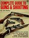 Complete Guide to Guns & Shooting