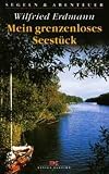 Mein grenzenloses Seest&uuml;ck - Jollenfahrt durch Mecklenburg-Vorpommern (Segeln und Abenteuer) - Wilfried Erdmann