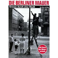 Die Berliner Mauer. Grenze durch eine Stadt. Mit Karte des Mauerverlaufs (Taschenbuch)