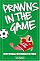 Prawns in the Game: How Football Got Where It Is Today!